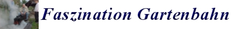 Faszination Gartenbahn